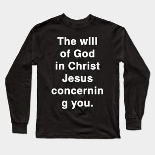 The will of God in Christ Jesus concerning You Long Sleeve T-Shirt
